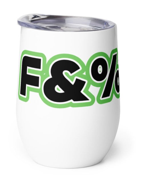 F&%$ it Wine tumbler