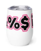 F&%$ it Wine tumbler